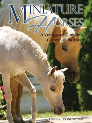 Miniature Horses - A Veterinary Guide for Owners and Breeders